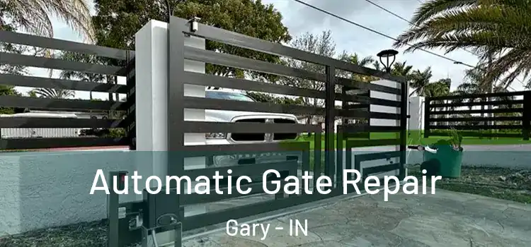 Automatic Gate Repair Gary - IN