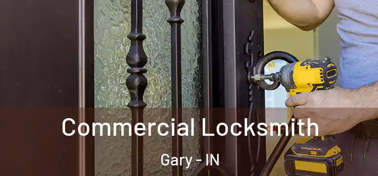 Commercial Locksmith Gary - IN