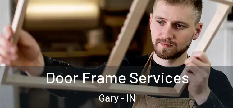 Door Frame Services Gary - IN