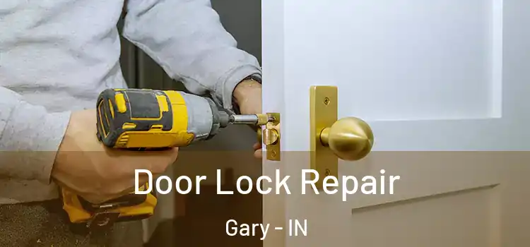 Door Lock Repair Gary - IN