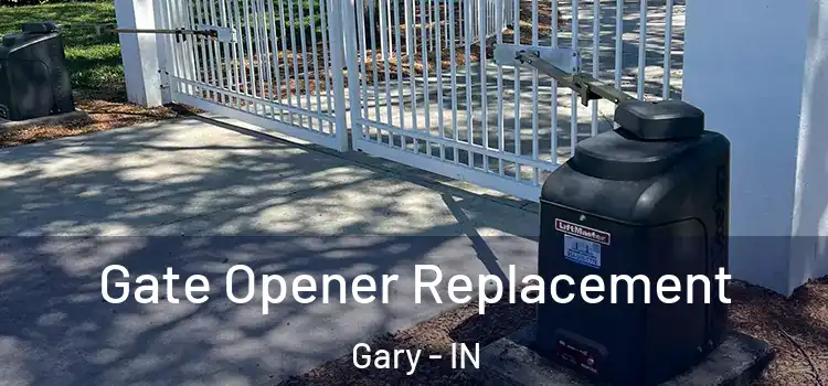 Gate Opener Replacement Gary - IN