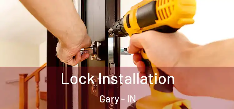 Lock Installation Gary - IN