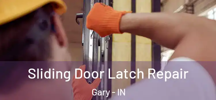 Sliding Door Latch Repair Gary - IN