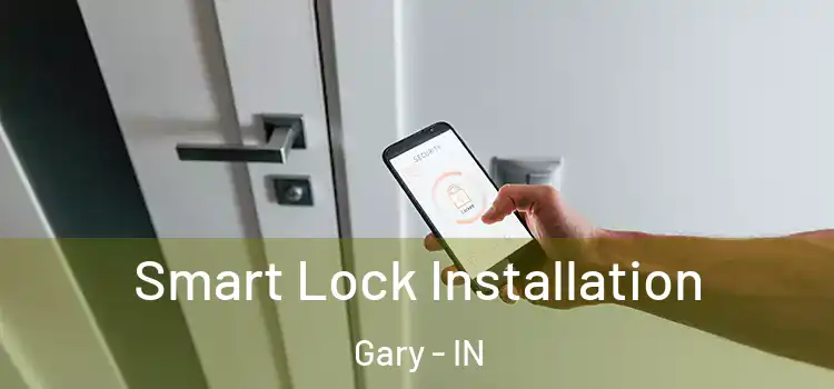Smart Lock Installation Gary - IN